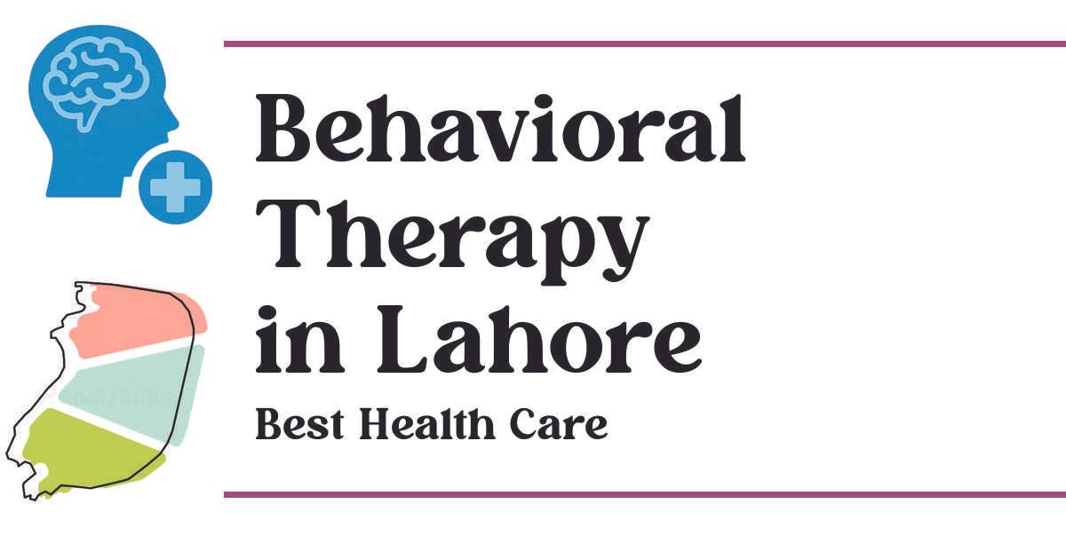 Behavioral Therapy in Lahore Changing Habits, Improving Lives